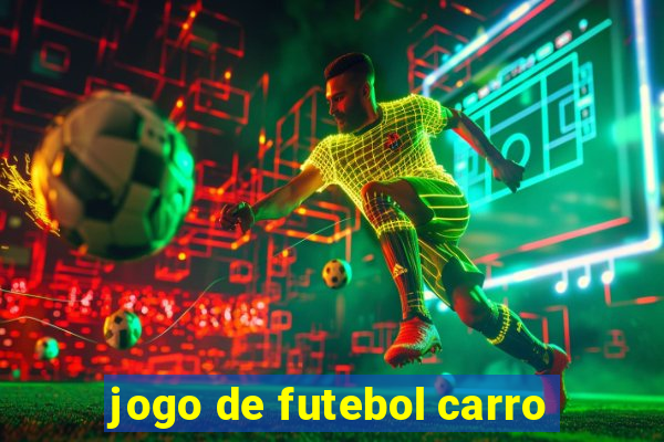 jogo de futebol carro